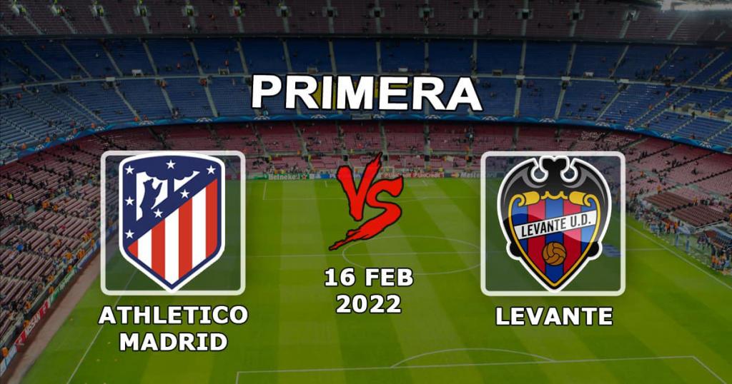 Atlético Madrid vs Levante: kampprediksjon og spilleksempler - 16.02.2022