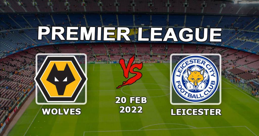 Leicester - Wolverhampton Wolverhampton: spådom og spill på Premier League - 20.02.2022