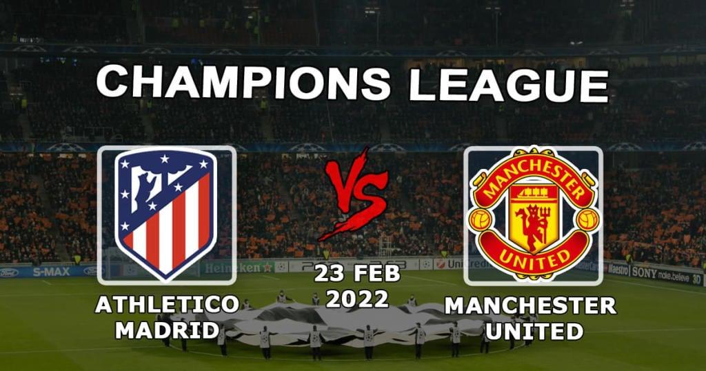 Atletico Madrid vs Manchester United: Champions League spådom og spill - 23.02.2022