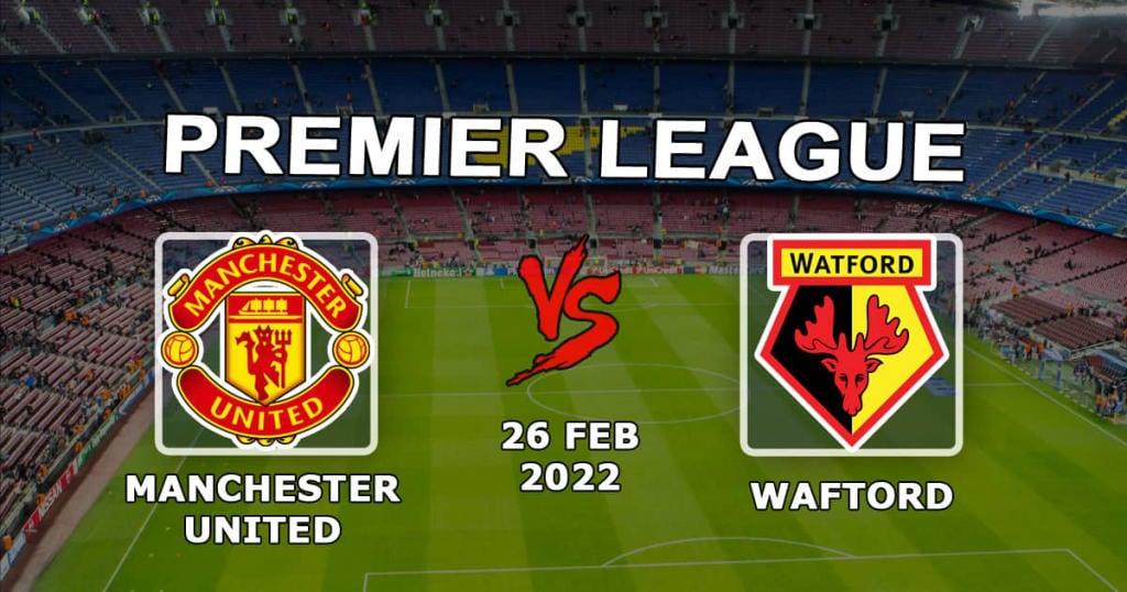 Manchester United - Watford: spådom og spill på Premier League-kampen - 26.02.2022