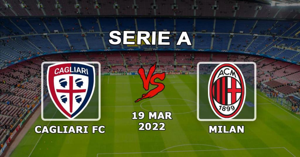 Cagliari - Milan: Serie A spådom og innsats - 19.03.2022