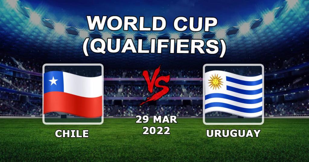 Chile - Uruguay: spådom for kvalifiseringen til verdensmesterskapet 2022 - 30.03.2022
