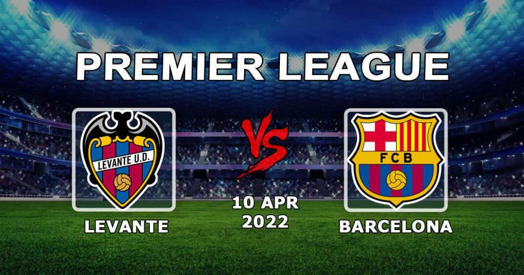 Barcelona - Levante: kampprediksjon og spilleksempler - 10.04.2022