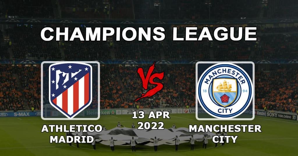 Atlético Madrid - Manchester City: spådom og spill for Champions League 1/4-kampen - 13.04.2022