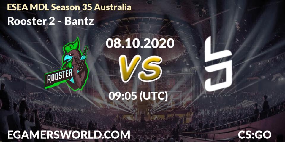 Rooster 2 vs Bantz: Match Prediction. 08.10.2020 at 09:05, Counter-Strike (CS2), ESEA MDL Season 35 Australia