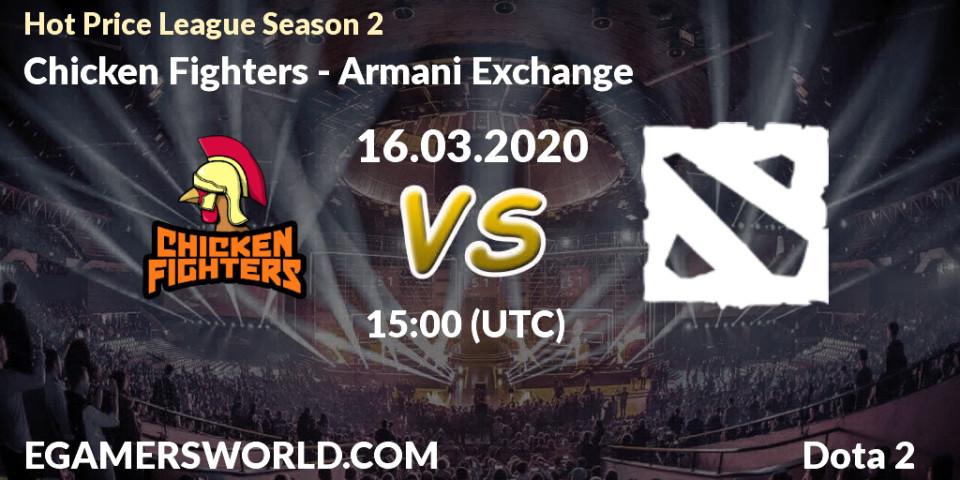 Chicken Fighters vs Armani Exchange: Match Prediction. 16.03.20, Dota 2, Hot Price League Season 2