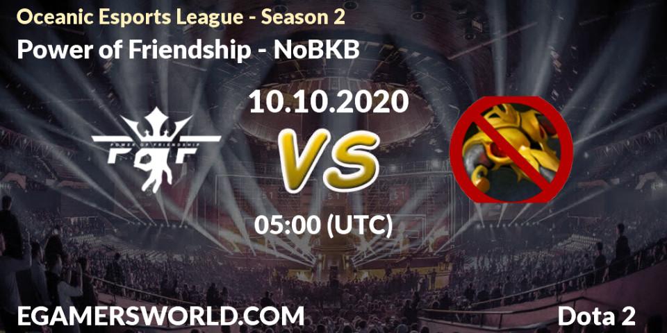 Power of Friendship vs NoBKB: Match Prediction. 10.10.2020 at 05:03, Dota 2, Oceanic Esports League - Season 2