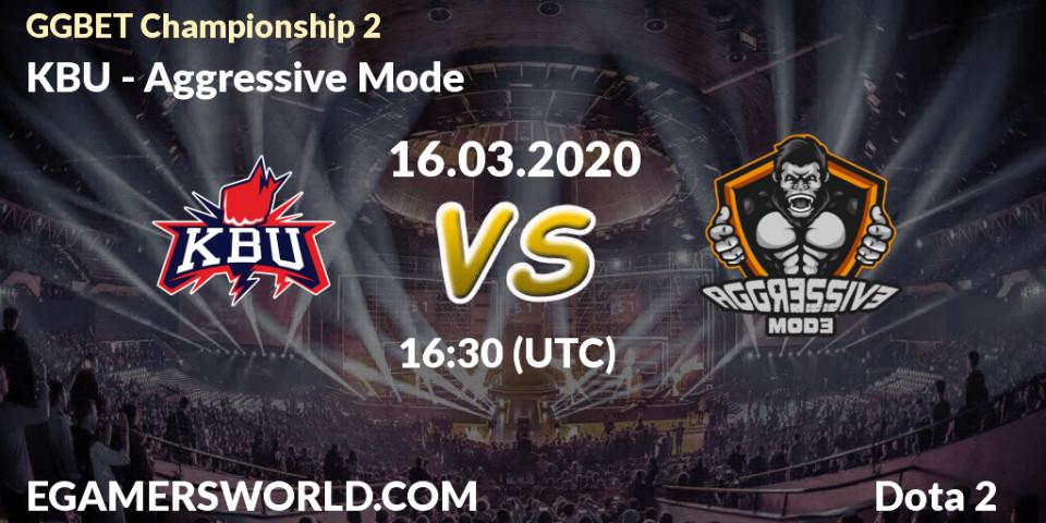 KBU vs Aggressive Mode: Match Prediction. 16.03.2020 at 17:00, Dota 2, GGBET Championship 2