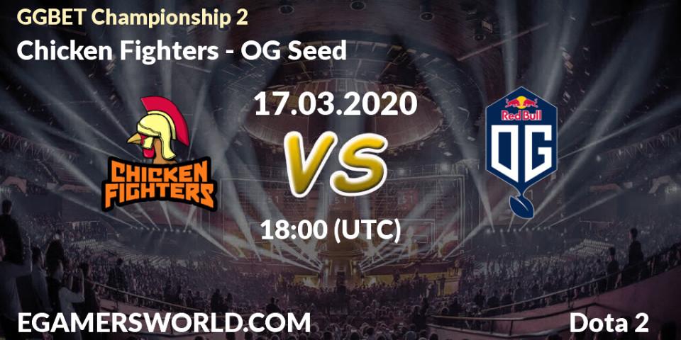 Chicken Fighters vs OG Seed: Match Prediction. 18.03.2020 at 18:02, Dota 2, GGBET Championship 2