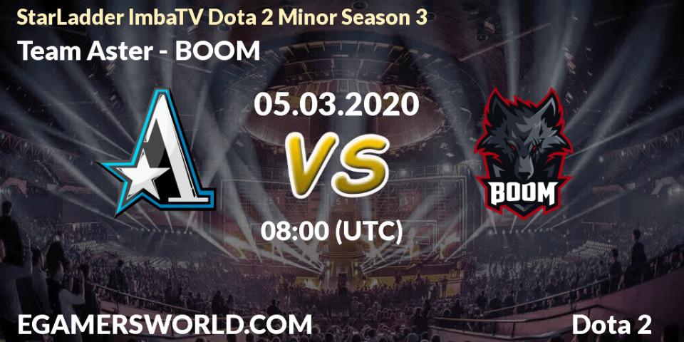 Team Aster vs BOOM: Match Prediction. 05.03.2020 at 08:00, Dota 2, StarLadder ImbaTV Dota 2 Minor Season 3