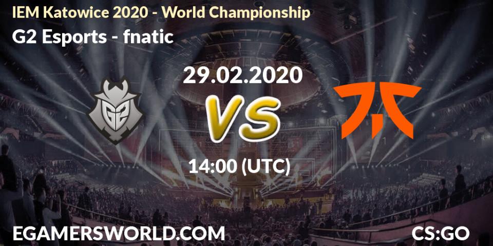 G2 Esports vs fnatic: Match Prediction. 29.02.20, CS2 (CS:GO), IEM Katowice 2020 