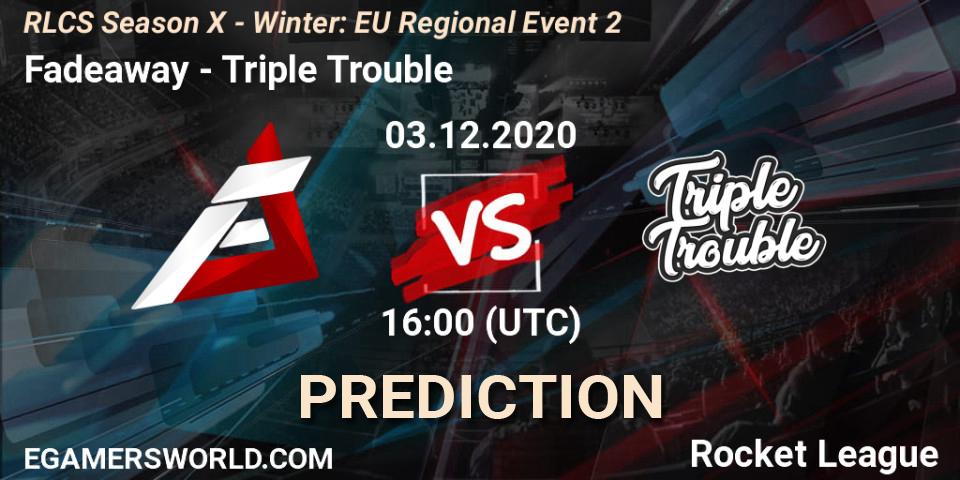 Fadeaway vs Triple Trouble: Match Prediction. 03.12.2020 at 16:00, Rocket League, RLCS Season X - Winter: EU Regional Event 2