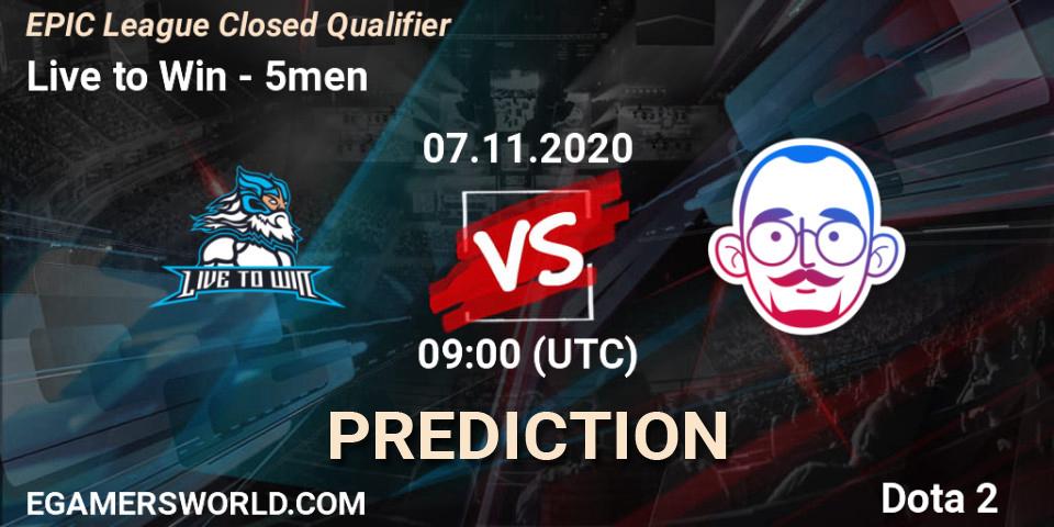 Live to Win vs 5men: Match Prediction. 07.11.2020 at 09:02, Dota 2, EPIC League Closed Qualifier