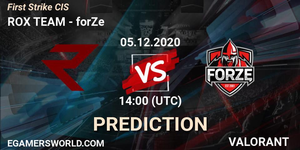 ROX TEAM vs forZe: Match Prediction. 05.12.2020 at 14:00, VALORANT, First Strike CIS
