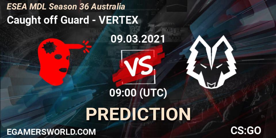 Caught off Guard vs VERTEX: Match Prediction. 09.03.2021 at 09:00, Counter-Strike (CS2), MDL ESEA Season 36: Australia - Premier Division