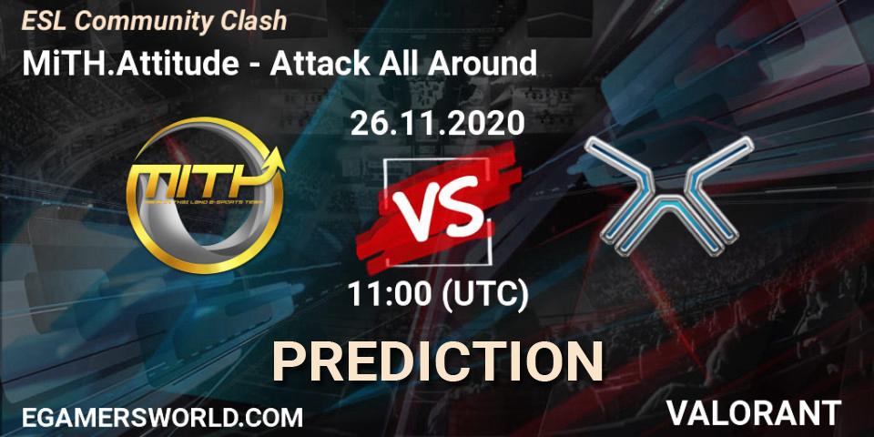 MiTH.Attitude vs Attack All Around: Match Prediction. 26.11.2020 at 11:00, VALORANT, ESL Community Clash