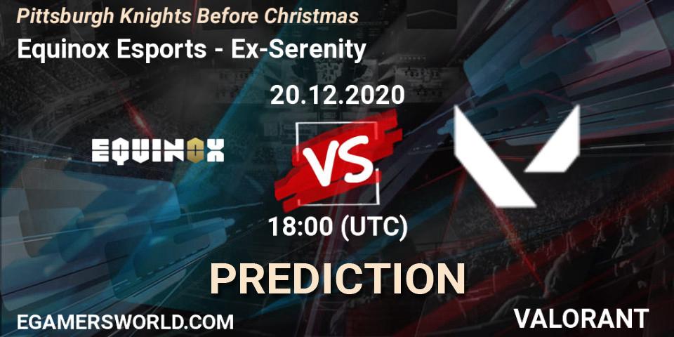 Equinox Esports vs Ex-Serenity: Match Prediction. 20.12.2020 at 18:00, VALORANT, Pittsburgh Knights Before Christmas