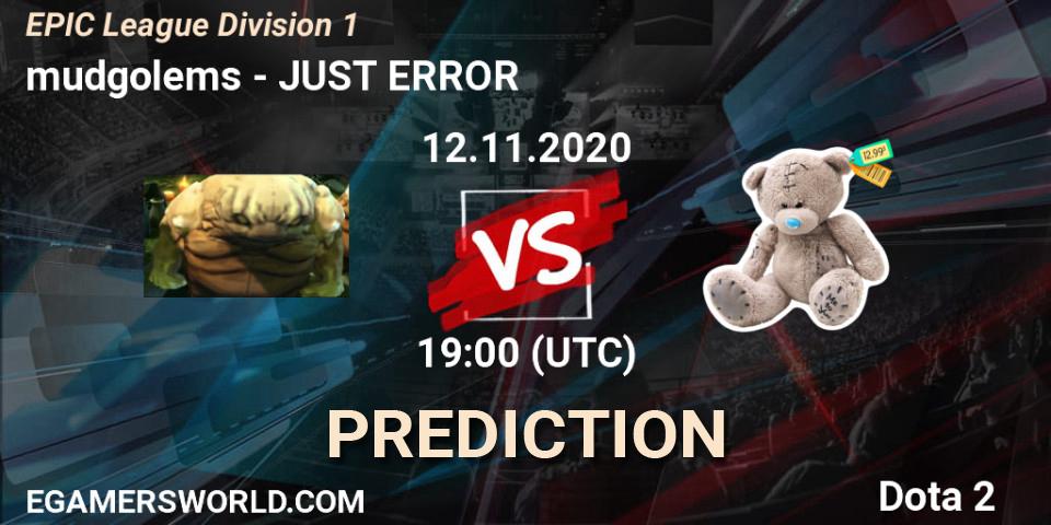 mudgolems vs JUST ERROR: Match Prediction. 12.11.2020 at 21:32, Dota 2, EPIC League Division 1