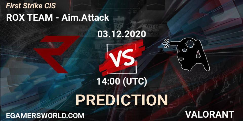 ROX TEAM vs Aim.Attack: Match Prediction. 03.12.20, VALORANT, First Strike CIS