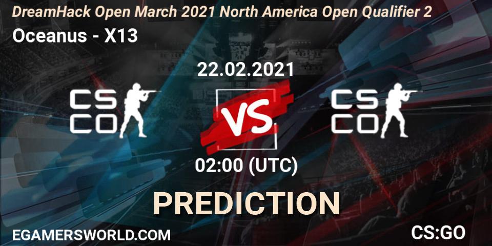Oceanus vs X13: Match Prediction. 22.02.21, CS2 (CS:GO), DreamHack Open March 2021 North America Open Qualifier 2
