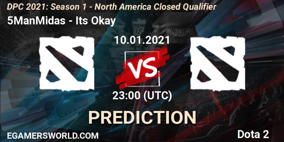 5ManMidas vs Its Okay: Match Prediction. 10.01.2021 at 23:00, Dota 2, DPC 2021: Season 1 - North America Closed Qualifier