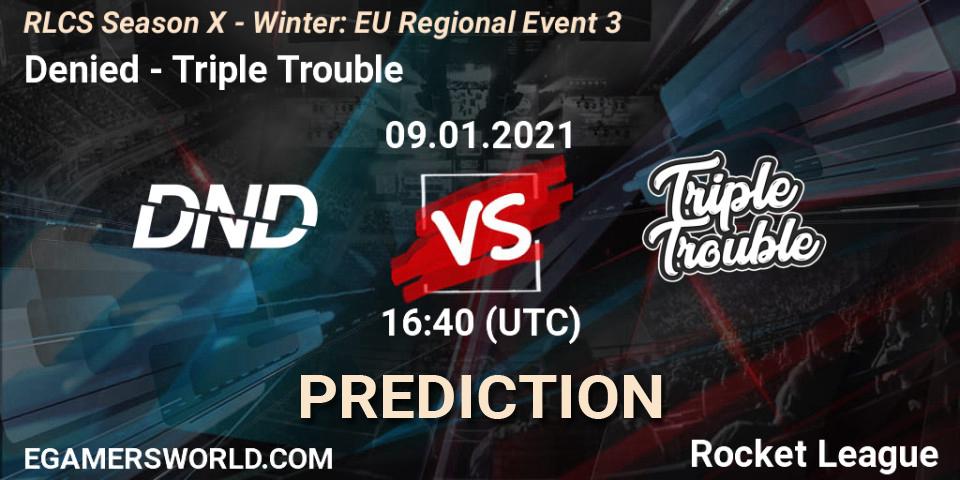 Denied vs Triple Trouble: Match Prediction. 09.01.21, Rocket League, RLCS Season X - Winter: EU Regional Event 3