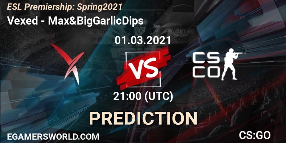 Vexed vs Max&BigGarlicDips: Match Prediction. 01.03.21, CS2 (CS:GO), ESL Premiership: Spring 2021