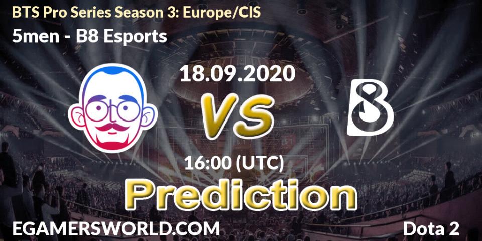 5men vs B8 Esports: Match Prediction. 18.09.2020 at 18:18, Dota 2, BTS Pro Series Season 3: Europe/CIS