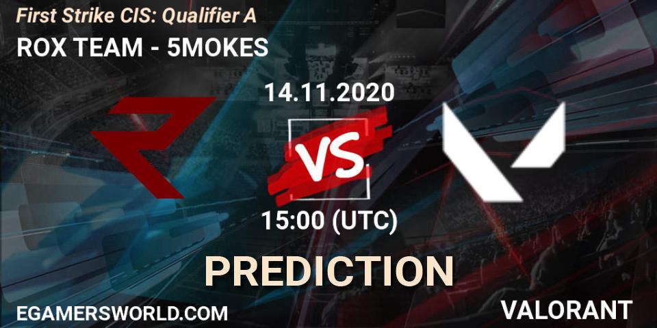 ROX TEAM vs 5MOKES: Match Prediction. 14.11.2020 at 15:00, VALORANT, First Strike CIS: Qualifier A