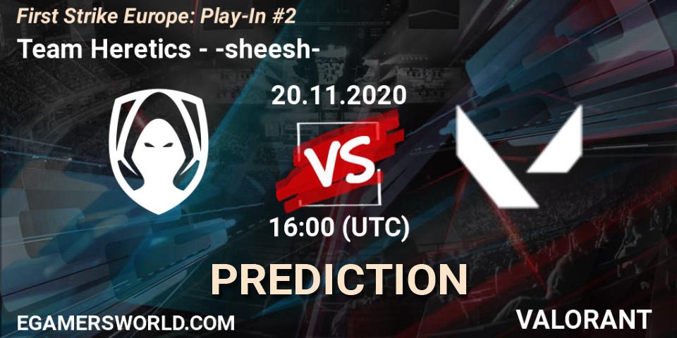 Team Heretics vs -sheesh-: Match Prediction. 20.11.20, VALORANT, First Strike Europe: Play-In #2