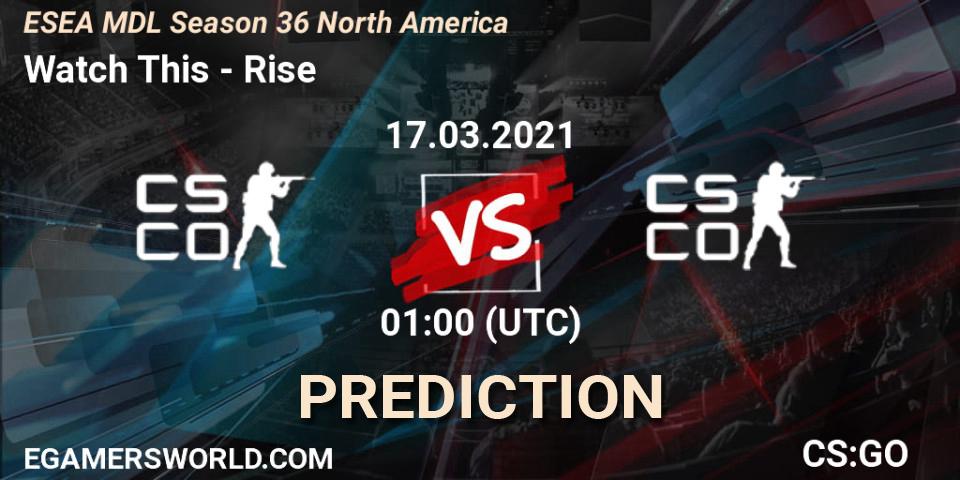 Watch This vs Rise: Match Prediction. 17.03.2021 at 01:00, Counter-Strike (CS2), MDL ESEA Season 36: North America - Premier Division
