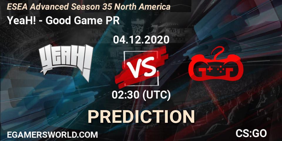 YeaH! vs Good Game PR: Match Prediction. 04.12.20, CS2 (CS:GO), ESEA Advanced Season 35 North America