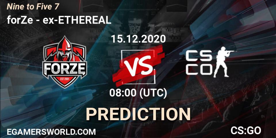 forZe vs ex-ETHEREAL: Match Prediction. 15.12.2020 at 08:00, Counter-Strike (CS2), Nine to Five 7
