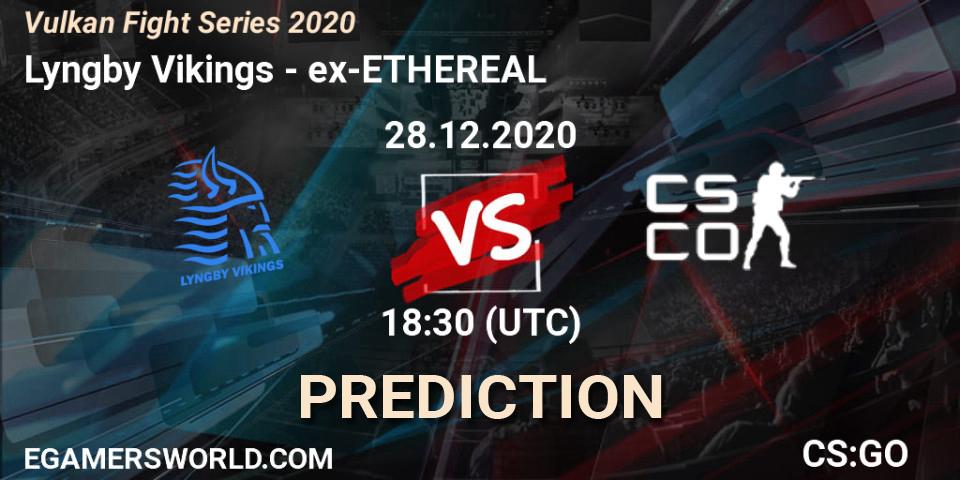 Lyngby Vikings vs ex-ETHEREAL: Match Prediction. 28.12.2020 at 18:30, Counter-Strike (CS2), Vulkan Fight Series 2020