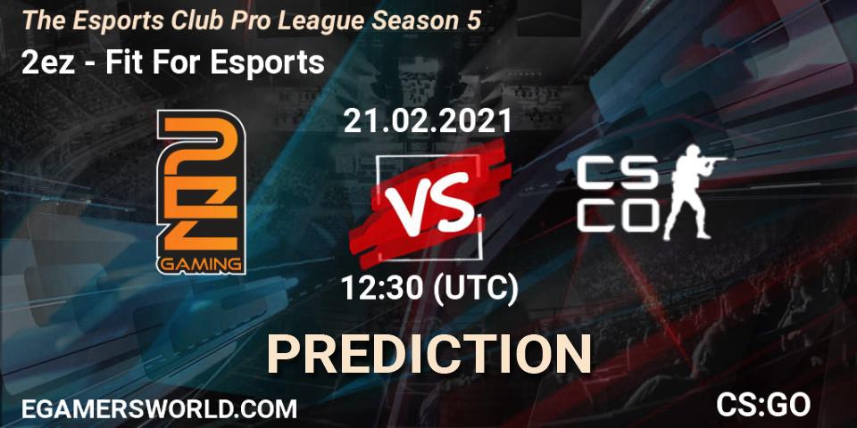 2ez vs Fit For Esports: Match Prediction. 21.02.2021 at 14:30, Counter-Strike (CS2), The Esports Club Pro League Season 5
