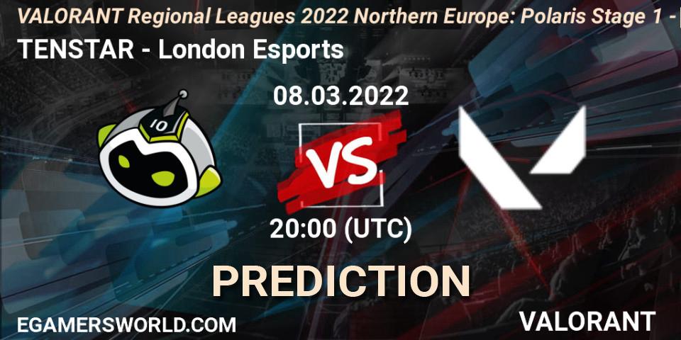 TENSTAR vs London Esports: Match Prediction. 08.03.2022 at 20:00, VALORANT, VALORANT Regional Leagues 2022 Northern Europe: Polaris Stage 1 - Regular Season