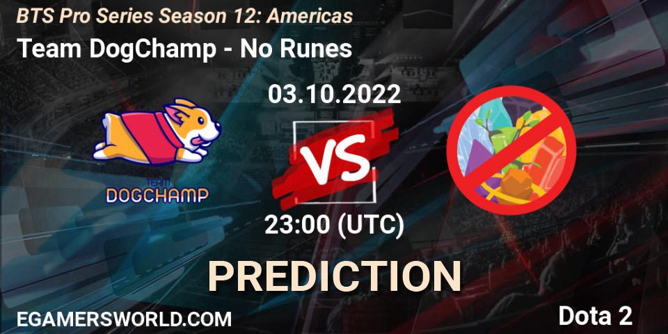 Team DogChamp vs No Runes: Match Prediction. 03.10.2022 at 22:09, Dota 2, BTS Pro Series Season 12: Americas