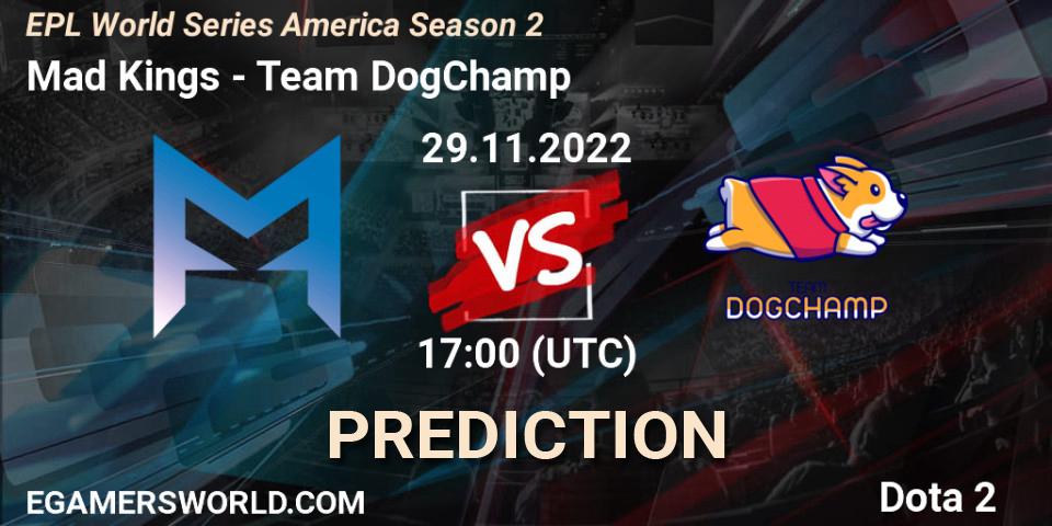 Mad Kings vs Team DogChamp: Match Prediction. 29.11.22, Dota 2, EPL World Series America Season 2
