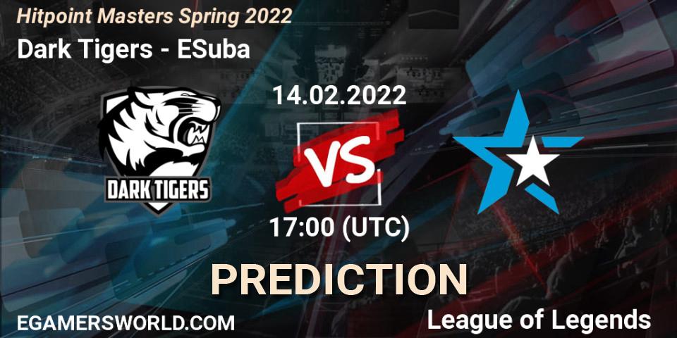 Dark Tigers vs ESuba: Match Prediction. 14.02.2022 at 20:45, LoL, Hitpoint Masters Spring 2022