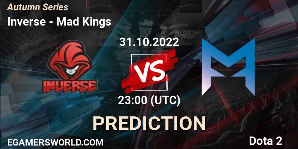 Inverse vs Mad Kings: Match Prediction. 31.10.2022 at 23:00, Dota 2, Autumn Series