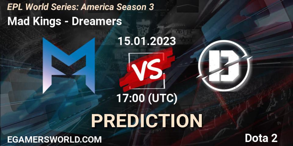 Mad Kings vs Dreamers: Match Prediction. 15.01.23, Dota 2, EPL World Series: America Season 3