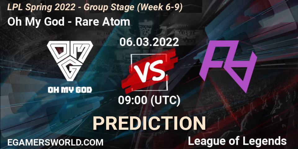 Oh My God vs Rare Atom: Match Prediction. 06.03.22, LoL, LPL Spring 2022 - Group Stage (Week 6-9)