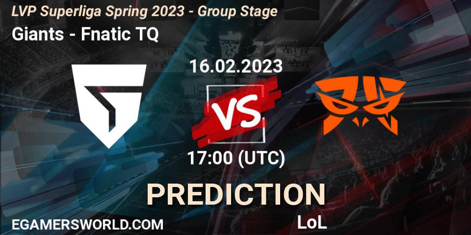 Giants vs Fnatic TQ: Match Prediction. 16.02.2023 at 18:00, LoL, LVP Superliga Spring 2023 - Group Stage