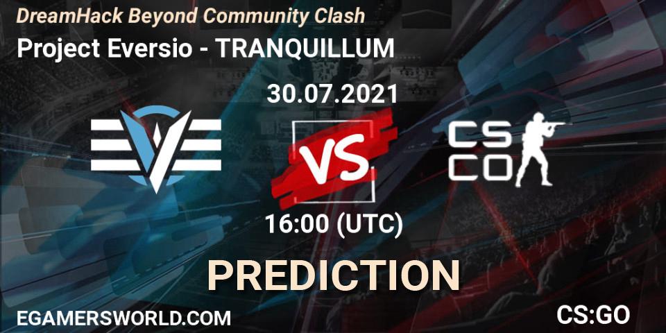 Project Eversio vs TRANQUILLUM: Match Prediction. 30.07.2021 at 16:05, Counter-Strike (CS2), DreamHack Beyond Community Clash