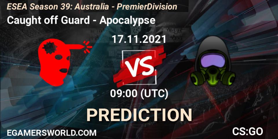 Caught off Guard vs Apocalypse: Match Prediction. 17.11.2021 at 09:05, Counter-Strike (CS2), ESEA Season 39: Australia - Premier Division