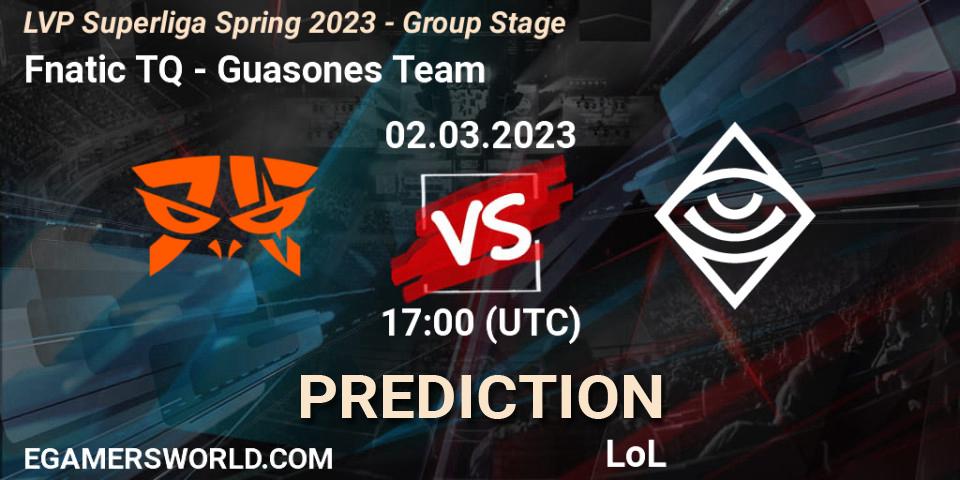 Fnatic TQ vs Guasones Team: Match Prediction. 02.03.2023 at 17:00, LoL, LVP Superliga Spring 2023 - Group Stage