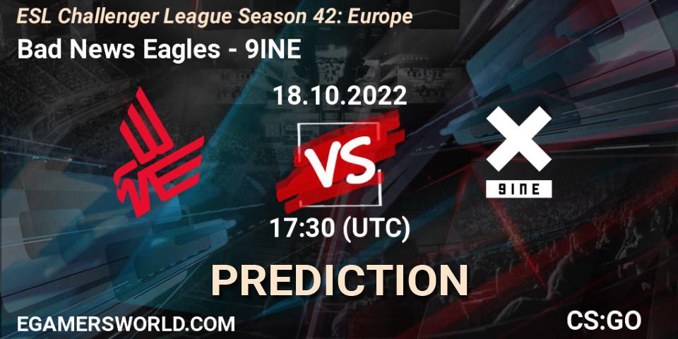 Bad News Eagles vs 9INE: Match Prediction. 18.10.22, CS2 (CS:GO), ESL Challenger League Season 42: Europe