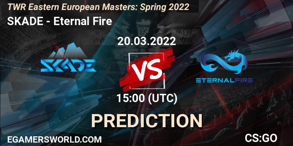 SKADE vs Eternal Fire: Match Prediction. 20.03.2022 at 14:20, Counter-Strike (CS2), TWR Eastern European Masters: Spring 2022