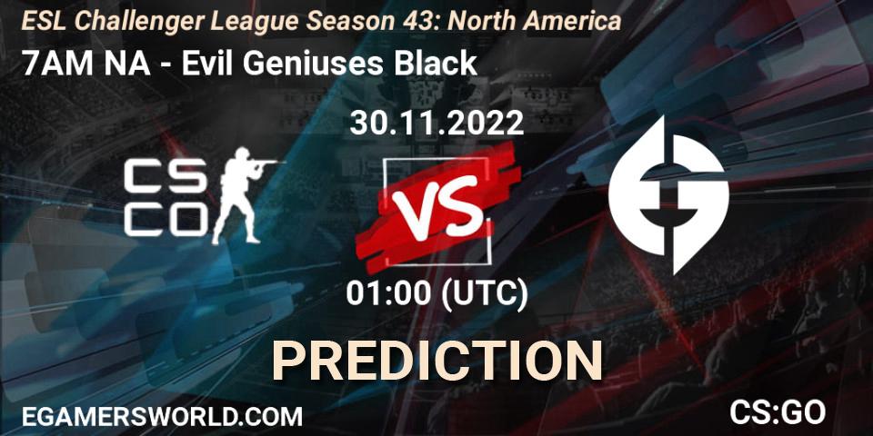7AM NA vs Evil Geniuses Black: Match Prediction. 30.11.22, CS2 (CS:GO), ESL Challenger League Season 43: North America
