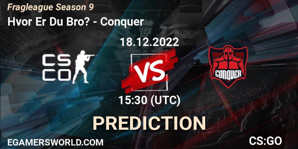 Hvor Er Du Bro? vs Conquer: Match Prediction. 18.12.2022 at 15:30, Counter-Strike (CS2), Fragleague Season 9